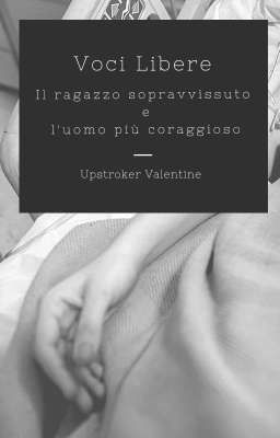 Voci Libere. Il ragazzo sopravvissuto e l'uomo più coraggioso. 