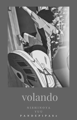 Volando || Nishinoya Yuu