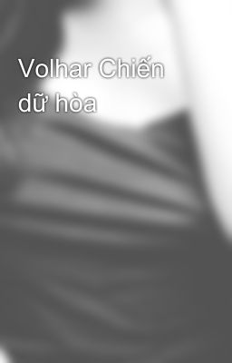 Volhar Chiến dữ hòa