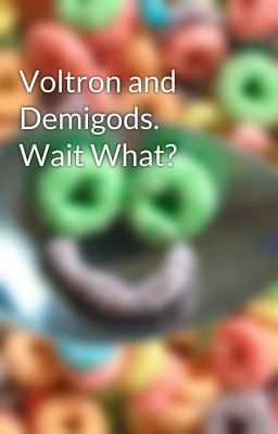 Voltron and Demigods. Wait What?