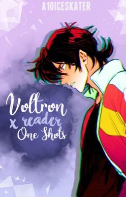 Voltron X Reader One Shots