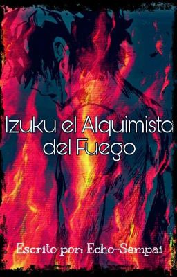 Volumen I: Izuku el Alquimista del Fuego 