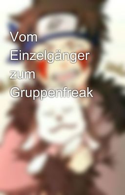 Vom Einzelgänger zum Gruppenfreak