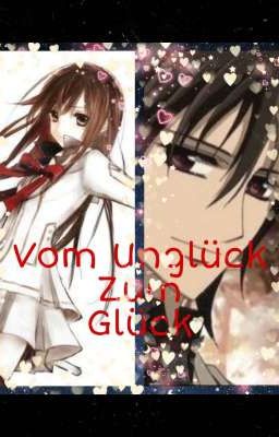 Vom Unglück zum Glück! (Vampire Knight FF teil 2)