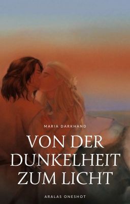 Von der Dunkelheit zum Licht | Aralas Oneshot