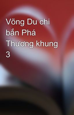 Võng Du chi bắn Phá Thương khung 3