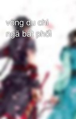 võng du chi ngã bất phối