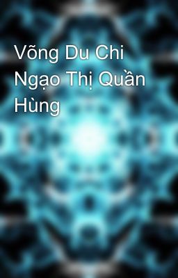 Võng Du Chi Ngạo Thị Quần Hùng