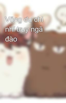 Võng du chi nhĩ truy ngã đào