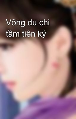 Võng du chi tầm tiên ký