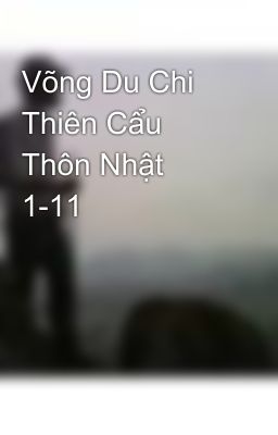 Võng Du Chi Thiên Cẩu Thôn Nhật 1-11