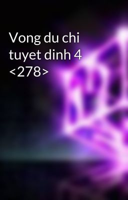 Vong du chi tuyet dinh 4 <278>