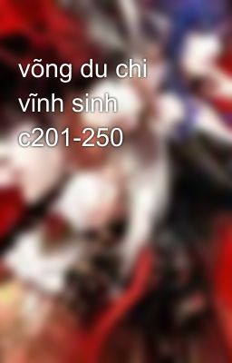 võng du chi vĩnh sinh c201-250