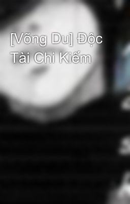 [Võng Du] Độc Tài Chi Kiếm