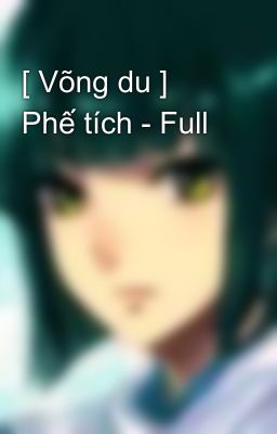 [ Võng du ] Phế tích - Full