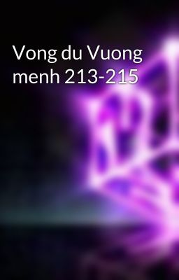 Vong du Vuong menh 213-215