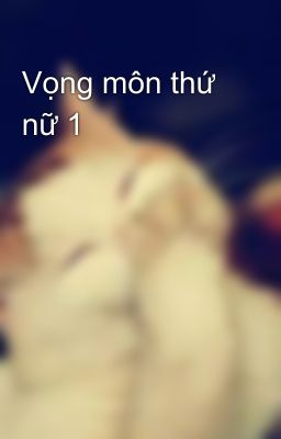 Vọng môn thứ nữ 1