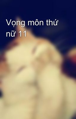 Vọng môn thứ nữ 11