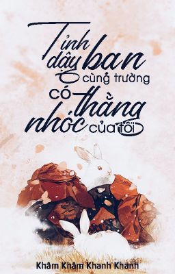 [Vong Tiện] Tỉnh Dậy Bạn Cùng Trường Có Thằng Nhóc Của Tôi