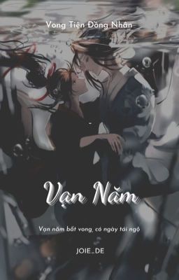 [ Vong Tiện ] Vạn Năm