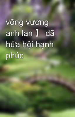 võng vương anh lan 】 dã hứa hội hạnh phúc