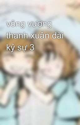 võng vương thanh xuân dài kỷ sự 3