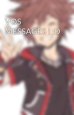 VOS MESSAGES ! :D