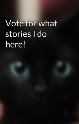 Vote for what stories I do here!