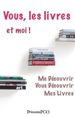 Vous, les livres et moi ! 