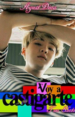 VOY A CASTIGARTE // TWO SHOTS // YOONMIN (+18)