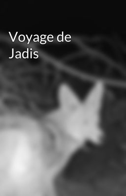 Voyage de Jadis