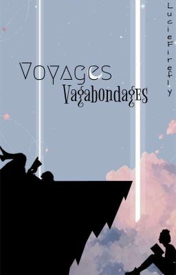 Voyages, vagabondages 