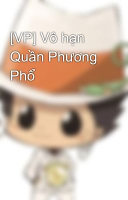 [VP] Vô hạn Quần Phương Phổ