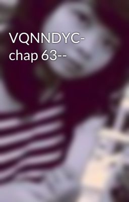 VQNNDYC- chap 63--