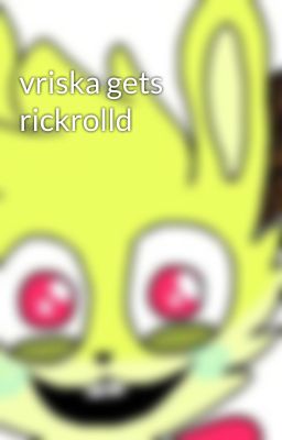 vriska gets rickrolld