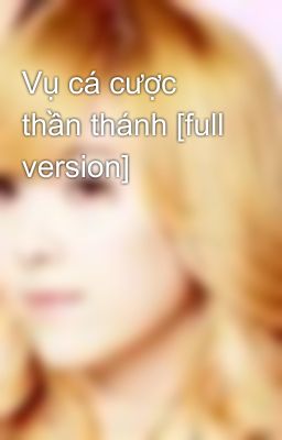 Vụ cá cược thần thánh [full version]