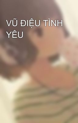 VŨ ĐIỆU TÌNH YÊU