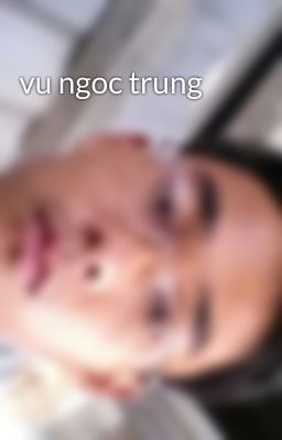 vu ngoc trung