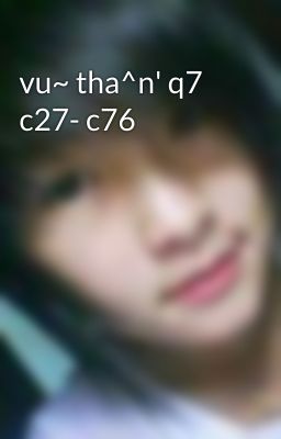 vu~ tha^n' q7 c27- c76