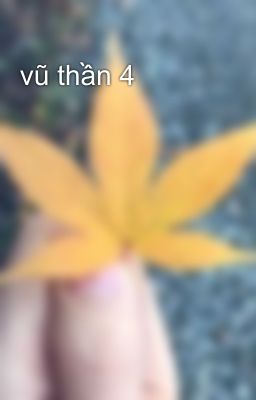 vũ thần 4