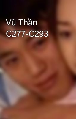 Vũ Thần C277-C293