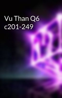 Vu Than Q6 c201-249