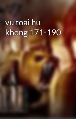 vu toai hu khong 171-190