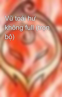 Vũ toái hư không full (trọn bộ)