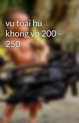 vu toai hu khong vp 200 - 250