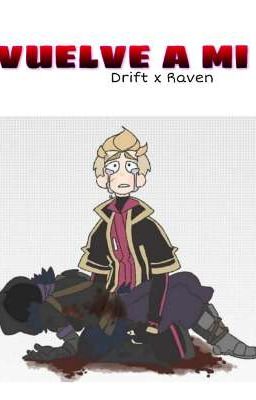 Vuelve a mi. // Drift x Raven (One-Shot)