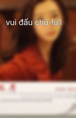 vui đấu chủ-full