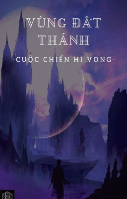 VÙNG ĐẤT THÁNH 1: Cuộc Chiến Hy Vọng