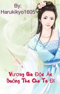 Vương gia độc ác - buông tha cho ta đi