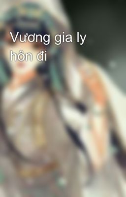 Vương gia ly hôn đi